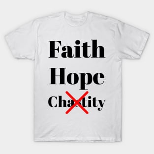 Funny Faith Hope Chastity Design | Funny Joke Comedy Print | Humour Sarcasm Text Printing T-Shirt